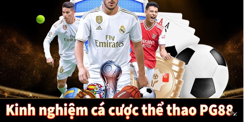 Chia sẻ kinh nghiệm cá cược thể thao cùng Thể Thao PG88