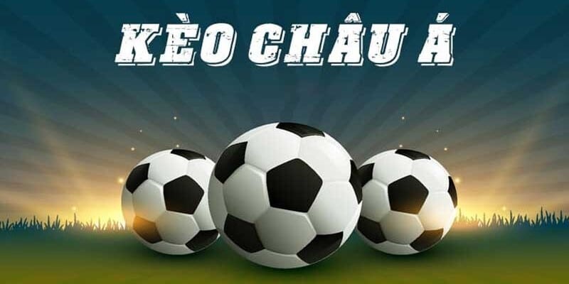 Kèo Châu Á - Chia Sẻ Kinh Nghiệm Soi Kèo Đỉnh Cao Từ Cao Thủ
