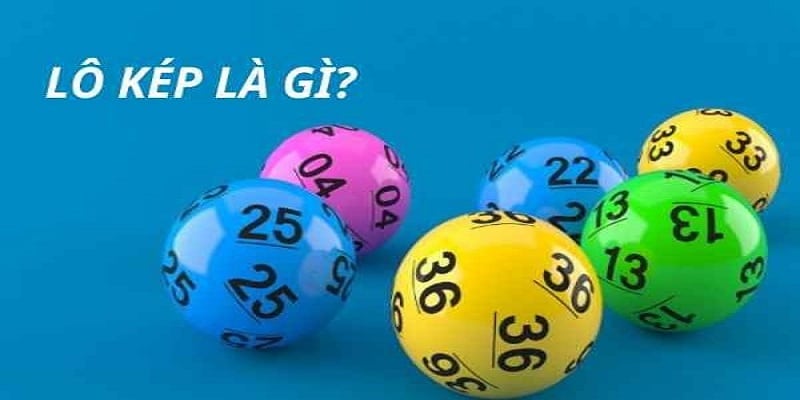 Lô Kép Là Gì? - Chinh Phục Xổ Số Thật Đơn Giản