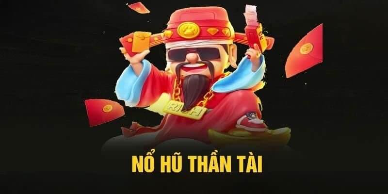 Nổ Hũ Thần Tài - Thông Tin Về Siêu Phẩm Slots Đình Đám 2024